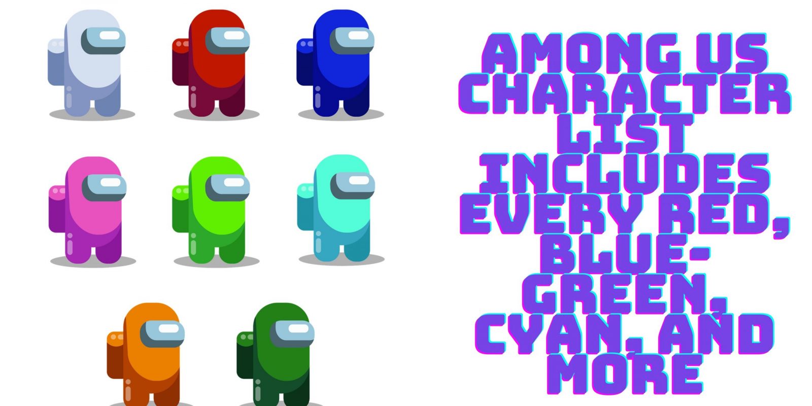 Among Us Character list includes every red, blue-green, cyan, and more